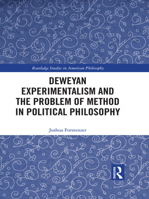 cover image of Deweyan Experimentalism and the Problem of Method in Political Philosophy